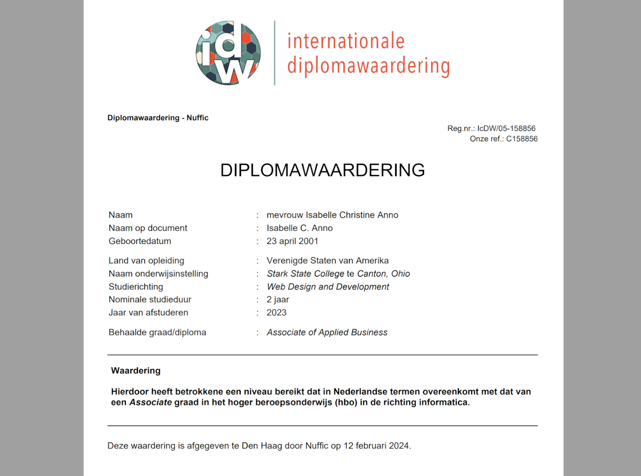 A copy of my diplomawardeering, which is a document specifying the equivelant of my degree in the Netherlands.